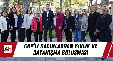 CHP'li Kadınlardan Birlik ve Dayanışma Buluşması
