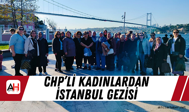 CHP'li Kadınlardan İstanbul Gezisi