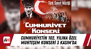 Cumhuriyetin 102. Yılına Özel Muhteşem Konseri 3 Kasım'da