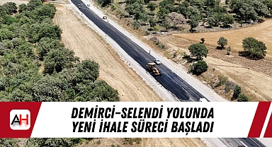 Demirci–Selendi Yolunda Yeni İhale Süreci Başladı