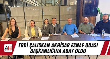 Erdi Çalışkan Akhisar Esnaf Odası Başkanlığına Aday Oldu