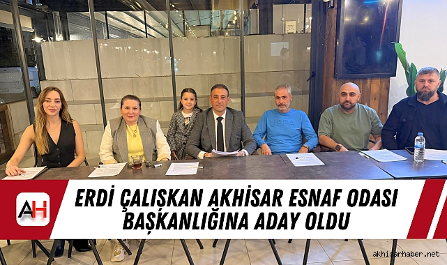 Erdi Çalışkan Akhisar Esnaf Odası Başkanlığına Aday Oldu