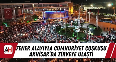Fener Alayıyla Cumhuriyet Coşkusu Akhisar'da Zirveye Ulaştı