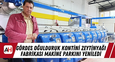 Gördes Oğulduruk Kontini Zeytinyağı Fabrikası Makine Parkını Yeniledi
