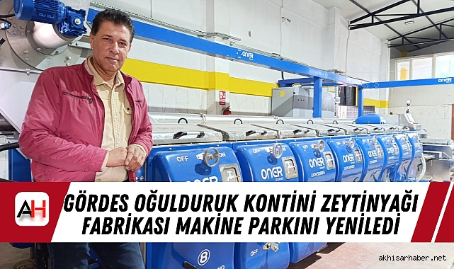 Gördes Oğulduruk Kontini Zeytinyağı Fabrikası Makine Parkını Yeniledi