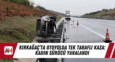 Kırkağaç'ta Otoyolda Tek Taraflı Kaza: Kadın Sürücü Yaralandı