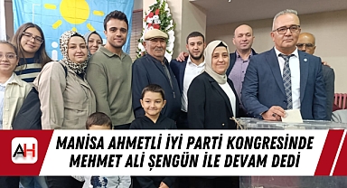 Manisa Ahmetli İyi Parti Kongresinde Mehmet Ali Şengün İle Devam Dedi