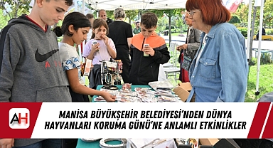 Manisa Büyükşehir Belediyesi'nden Dünya Hayvanları Koruma Günü'ne Anlamlı Etkinlikler