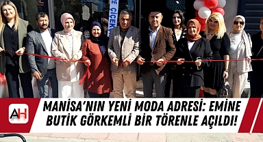 Manisa'nın Yeni Moda Adresi: Emine Butik Görkemli Bir Törenle Açıldı!