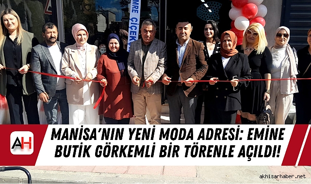Manisa'nın Yeni Moda Adresi: Emine Butik Görkemli Bir Törenle Açıldı!