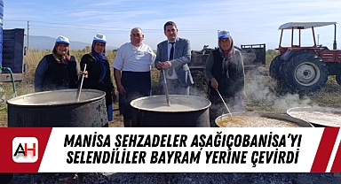 Manisa Şehzadeler Aşağıçobanisa'yı Selendililer Bayram Yerine Çevirdi