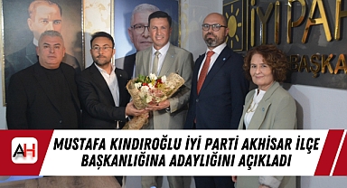 Mustafa Kındıroğlu İYİ Parti Akhisar İlçe Başkanlığına Adaylığını Açıkladı