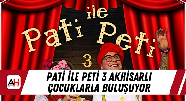 Pati ile Peti 3 Akhisarlı Çocuklarla Buluşuyor