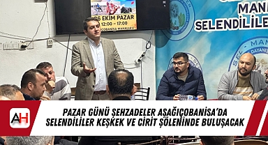 Pazar Günü Şehzadeler Aşağıçobanisa’da Selendililer Keşkek Ve Cirit Şöleninde Buluşacak