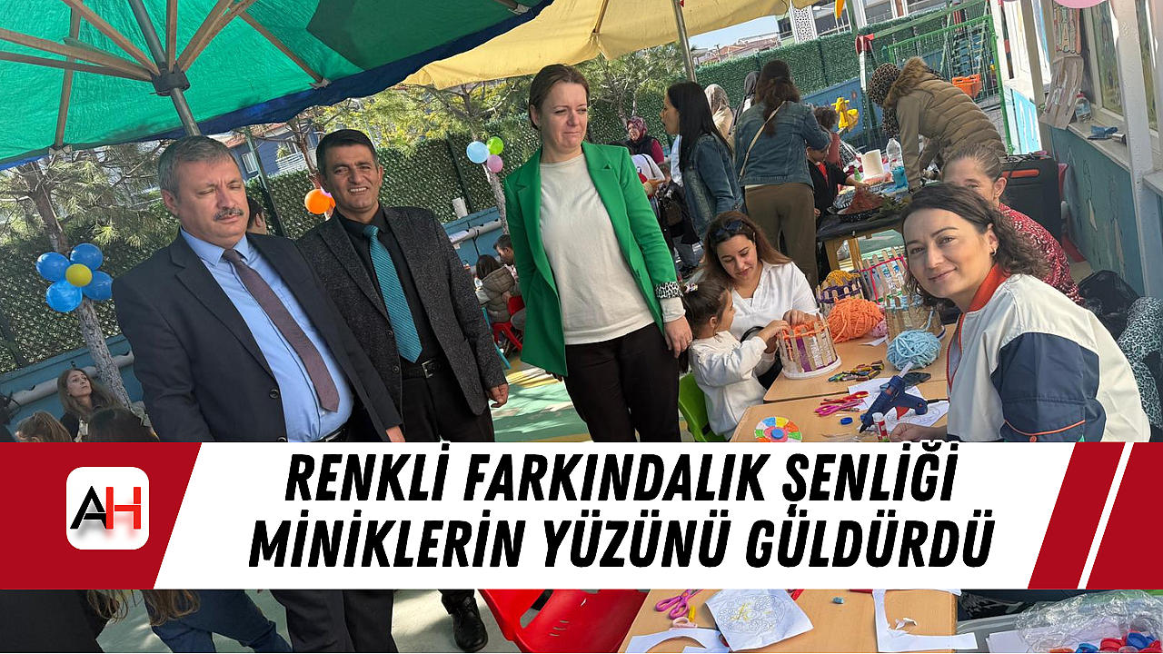 Renkli Farkındalık Şenliği Miniklerin Yüzünü Güldürdü