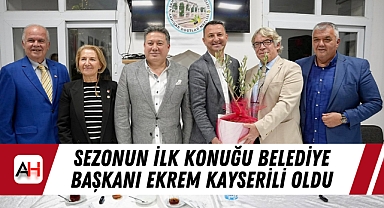 Sezonun İlk Konuğu Belediye Başkanı Ekrem Kayserili Oldu