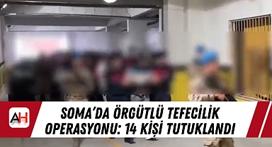 Soma'da Örgütlü Tefecilik Operasyonu: 14 Kişi Tutuklandı