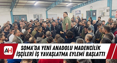 Soma'da Yeni Anadolu Madencilik İşçileri İş Yavaşlatma Eylemi Başlattı
