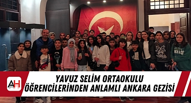 Yavuz Selim Ortaokulu Öğrencilerinden Anlamlı Ankara Gezisi