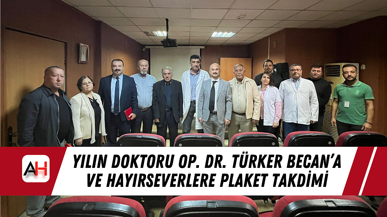 Yılın Doktoru Op. Dr. Türker Becan'a ve Hayırseverlere Plaket Takdimi