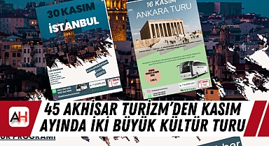 45 Akhisar Turizm'den Kasım Ayında İki Büyük Kültür Turu