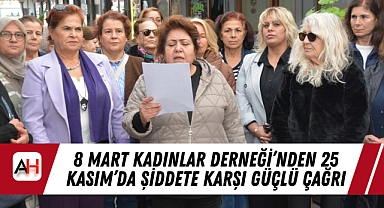 8 Mart Kadınlar Derneği'nden 25 Kasım'da Şiddete Karşı Güçlü Çağrı