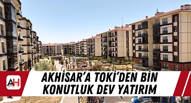Akhisar'a TOKİ'den Bin Konutluk Dev Yatırım