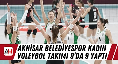Akhisar Belediyespor Kadın Voleybol Takımı 9'da 9 yaptı