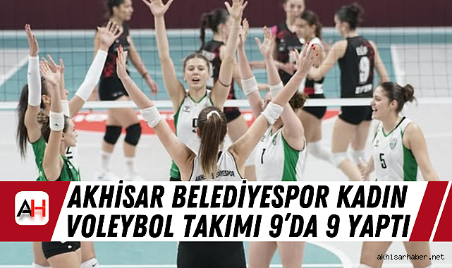 Akhisar Belediyespor Kadın Voleybol Takımı 9'da 9 yaptı