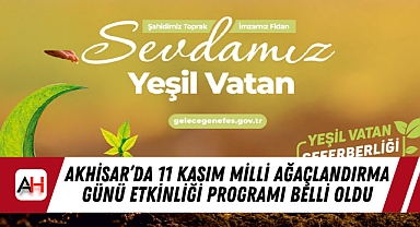 Akhisar’da 11 Kasım Milli Ağaçlandırma Günü Etkinliği Programı Belli Oldu