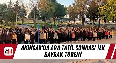 Akhisar'da Ara Tatil Sonrası İlk Bayrak Töreni