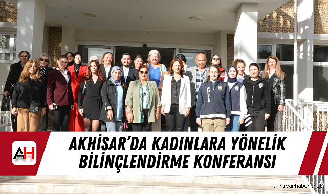 Akhisar'da Kadınlara Yönelik Bilinçlendirme Konferansı