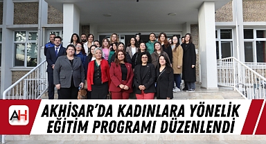Akhisar'da Kadınlara Yönelik Eğitim Programı Düzenlendi