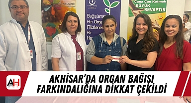 Akhisar'da Organ Bağışı Farkındalığına Dikkat Çekildi