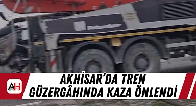 Akhisar'da Tren Güzergâhında Kaza Önlendi