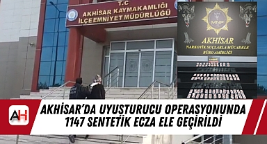 Akhisar'da Uyuşturucu Operasyonunda 1147 Sentetik Ecza Ele Geçirildi