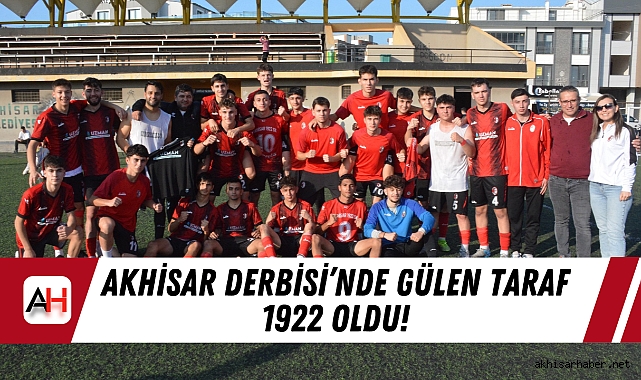 Akhisar Derbisi’nde Gülen Taraf 1922 Oldu!