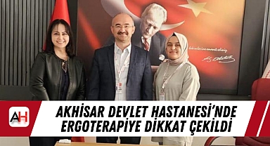 Akhisar Devlet Hastanesi’nde Ergoterapiye Dikkat Çekildi