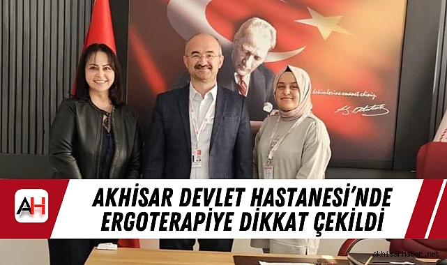 Akhisar Devlet Hastanesi’nde Ergoterapiye Dikkat Çekildi