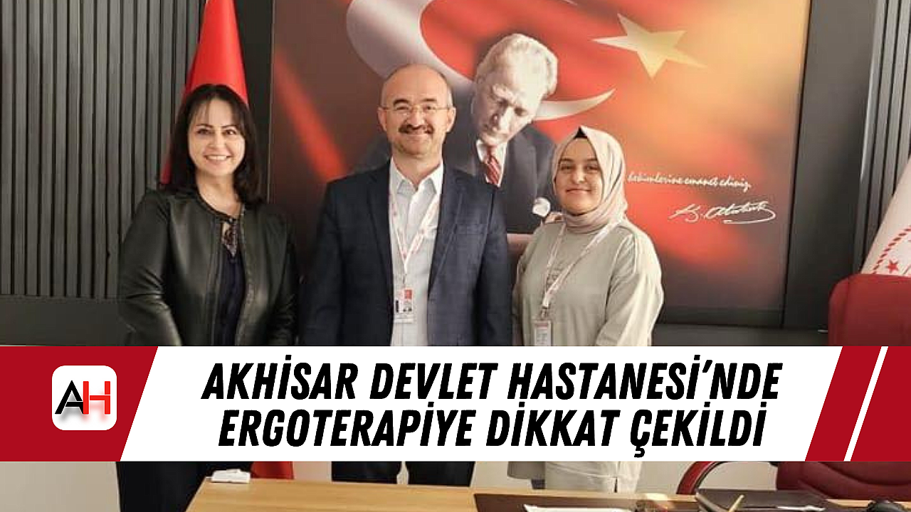 Akhisar Devlet Hastanesi’nde Ergoterapiye Dikkat Çekildi