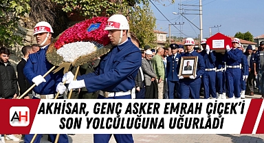 Akhisar, Genç Asker Emrah Çiçek'i Son Yolculuğuna Uğurladı