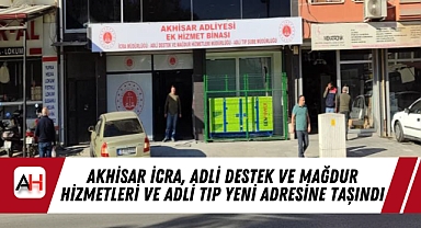 Akhisar İcra, Adli Destek ve Mağdur Hizmetleri ve Adli Tıp Yeni Adresine Taşındı