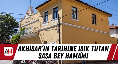 Akhisar’ın tarihine ışık tutan Sasa Bey Hamamı