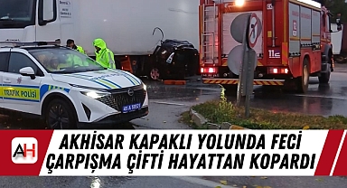 Akhisar Kapaklı Yolunda Feci Çarpışma Çifti Hayattan Kopardı