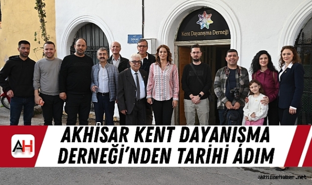 Akhisar Kent Dayanışma Derneği'nden Tarihi Adım