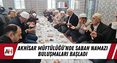Akhisar Müftülüğü’nde Sabah Namazı Buluşmaları Başladı