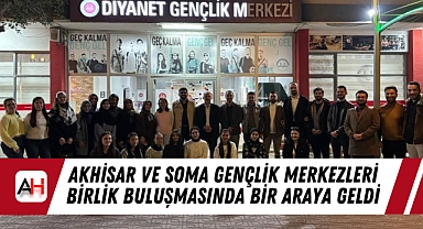 Akhisar ve Soma Gençlik Merkezleri Birlik Buluşmasında Bir Araya Geldi