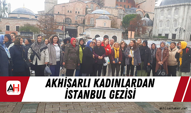Akhisarlı Kadınlardan İstanbul Gezisi