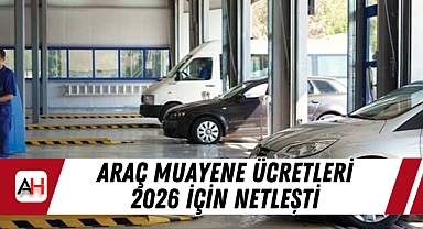 Araç Muayene Ücretleri 2026 İçin Netleşti