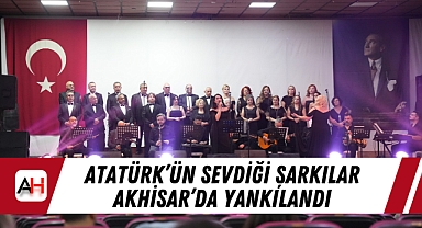 Atatürk'ün Sevdiği Şarkılar Akhisar'da Yankılandı